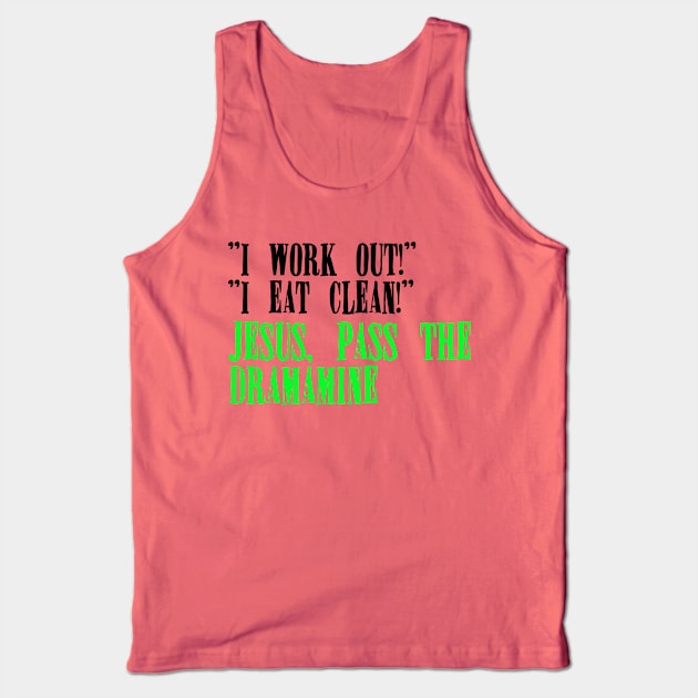 Jesus, Pass the Dramamine Tank Top by TheatreThoughts